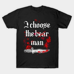 I choose the bear man T-Shirt